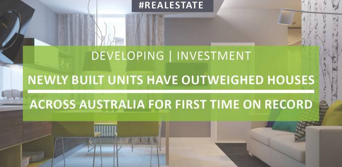 Newly Built Units Have Outweighed Houses Across Australia for the First Time on Record