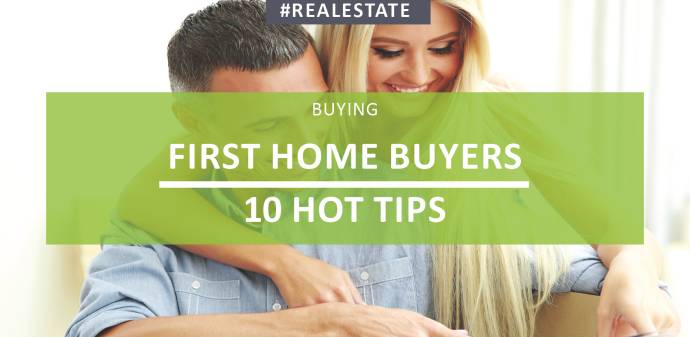 First Home Buyers – 10 Hot Tips