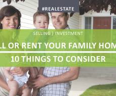 Sell Or Rent Your Family Home? 10 Things To Consider