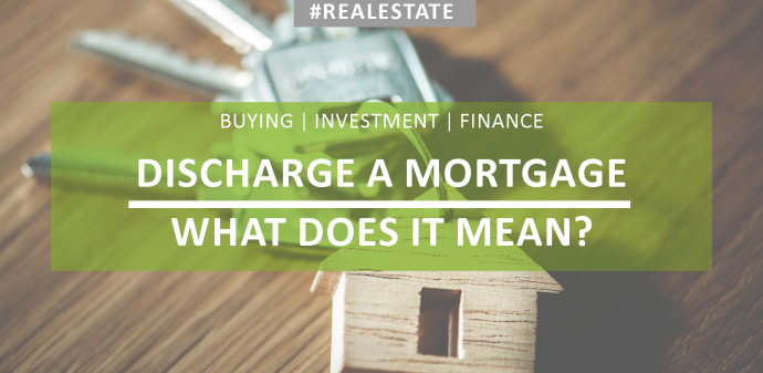 What does it mean to discharge a mortgage?