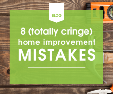 8 (Totally Cringe) Home Improvement Mistakes