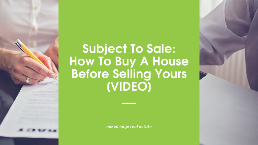Subject To Sale How To Buy A House Before Selling Video Naked Edge Real Estate Real Estate
